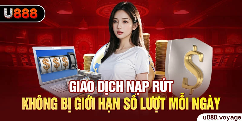 Giao dịch nạp rút không giới hạn mỗi ngày